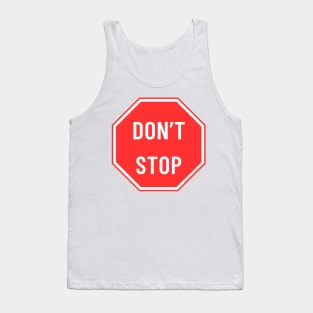 don't stop Tank Top